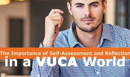 The Importance of Self-Assessment and Reflection in a VUCA World